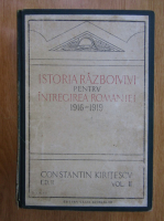 Constantin Kiritescu - Istoria razboiului pentru intregirea Romaniei (volumul 2)