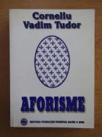 Corneliu Vadim Tudor - Aforisme