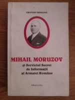 Cristian Troncota - Mihail Moruzov si Serviciul Secret de Informatii al Armatei Romane