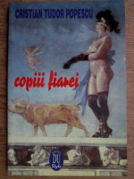 Cristian Tudor Popescu - Copii fiarei