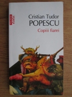 Cristian Tudor Popescu - Copiii fiarei