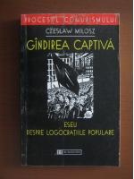 Czeslaw Milosz - Gandirea captiva. Eseu despre logocratiile populare