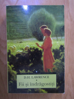 D. H. Lawrence - Fii si indragostiti