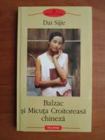 Dai Sijie - Balzac si micuta croitoreasa chineza