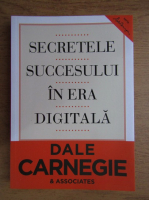 Dale Carnegie - Secretele succesului in era digitala