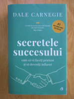 Dale Carnegie - Secretele succesului