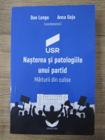 Dan Lungu - USR. Nasterea si patologiile unui partid. Marturii din culise 