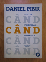 Daniel Pink - Cand. Secretele stiintifice ale momentului perfect