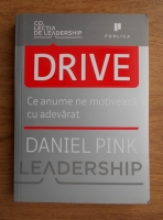 Daniel Pink - Drive. Ce anume ne motiveaza cu adevarat