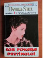 Danielle Steel - Sub povara destinului