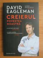 David Eagleman - Creierul, povestea noastra