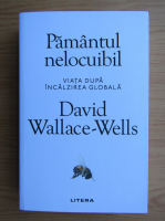 David Foster Wallace - Pamantul nelocuibil. Viata dupa incalzirea globala