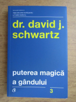 David J. Schwartz - Puterea magica a gandului