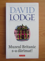 David Lodge - Muzeul Britanic s-a daramat!