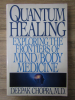 Deepak Chopra - Quantum healing. Exploring the frontiers of mind/body medicine