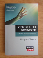 Deepak Chopra - Viitorul lui Dumnezeu