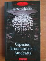 Dieter Schlesak - Capesius, farmacistul de la Auschwitz