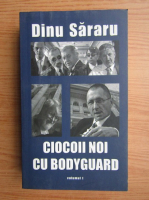 Dinu Sararu - Ciocoii noi cu bodyguard