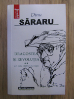 Dinu Sararu - Dragostea si revolutia, volumul 2. Cei care platesc cu viata