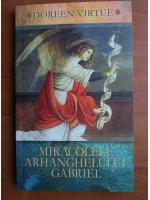 Doreen Virtue - Miracolele arhanghelului Gabriel