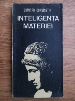 Dumitru Constantin - Inteligenta materiei