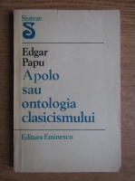 Edgar Papu - Apolo sau ontologia clasicismului