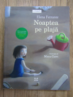 Elena Ferrante - Noaptea pe plaja