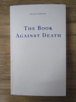 Elias Canetti - The book against death