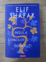 Elif Shafak - Insula copacilor disparuti