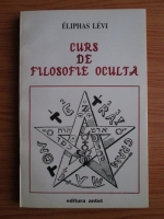 Eliphas Levi - Curs de filosofie oculta