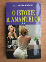 Elizabeth Abbott - O istorie a amantelor (volumul 2)