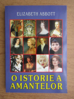 Elizabeth Abbott - O istorie a amantelor