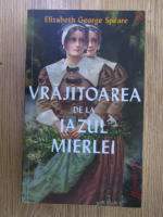 Elizabeth George Speare - Vrajitoarea de la Iazul Mierlei