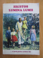 Ellen G. White - Hristos, lumina lumii