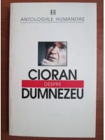 Emil Cioran - Despre Dumnezeu