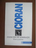 Emil Cioran - Exercitii de admiratie