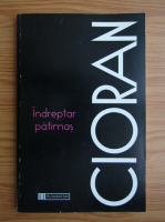 Emil Cioran - Indreptar patimas