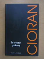 Emil Cioran - Indreptar patimas