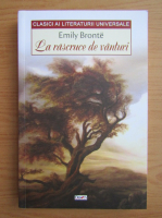 Emily Bronte - La rascruce de vanturi