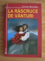 Emily Bronte - La rascruce de vanturi