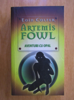 Eoin Colfer - Artemis Fowl. Aventuri cu opal