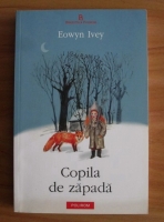 Eowyn Ivey - Copila de zapada