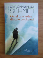 Eric Emmanuel Schmitt - Omul care vedea dincolo de chipuri