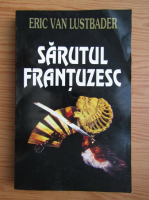 Eric Van Lustbader - Sarutul frantuzesc (volumul 2)