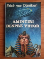 Erich von Daniken - Amintiri despre viitor