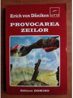 Erich von Daniken - Provocarea zeilor