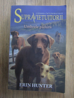 Erin Hunter - Caderea intunericului. Supravietuitorii. Umbrele padurii (volumul 9)