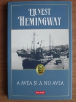 Ernest Hemingway - A avea si a nu avea