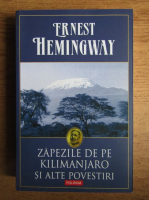 Ernest Hemingway - Zapezile de pe Kilimanjaro si alte povestiri