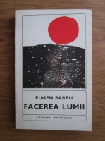 Eugen Barbu - Facerea lumii